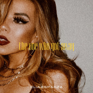 收聽Elia Esparza的The One Who Got Away歌詞歌曲