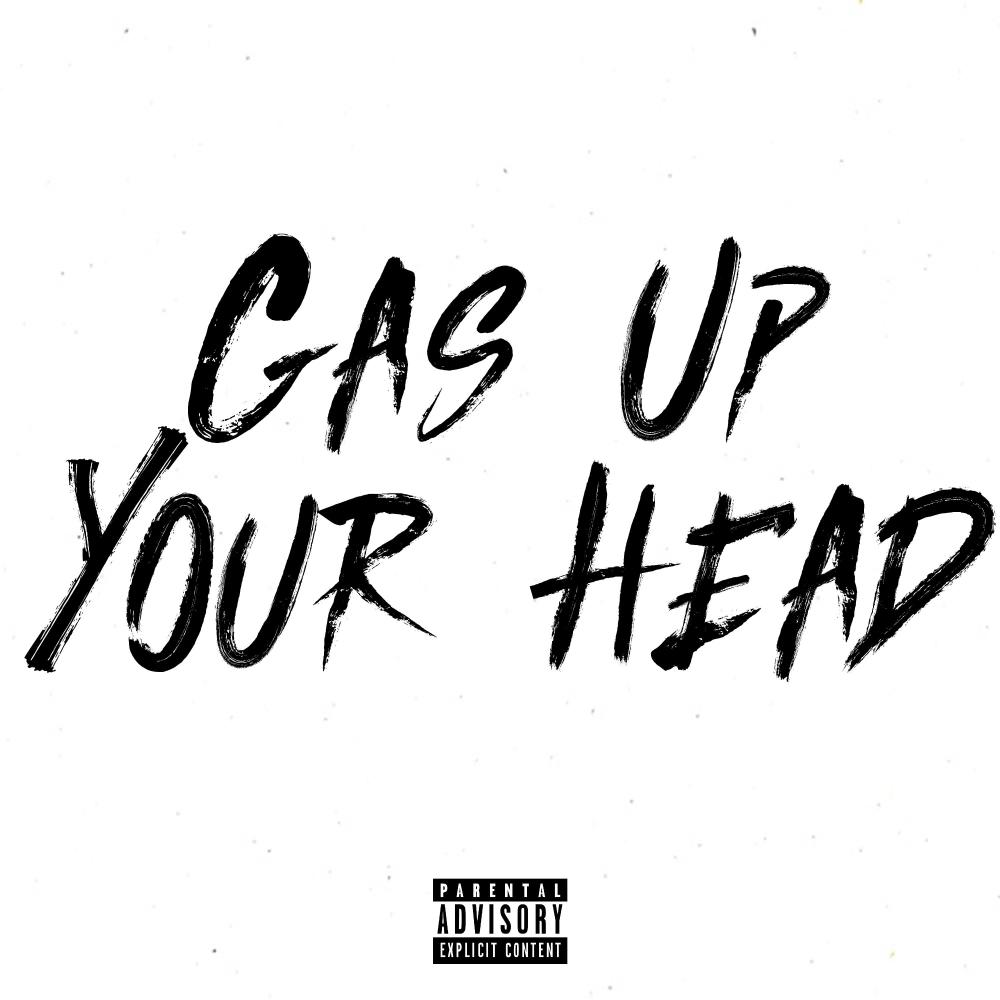 Gas Up Your Head(feat. NitoNB) (Explicit)