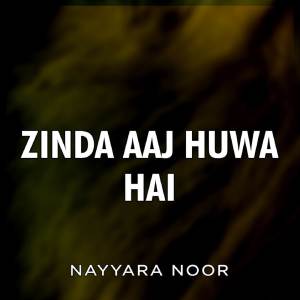 Nayyara Noor的專輯Zinda Aaj Huwa Hai