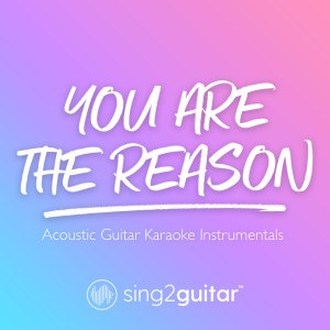 收听Sing2Guitar的You Are The Reason (Higher Key) [Originally Performed by Calum Scott] (Acoustic Guitar Karaoke) (Acoustic Guitar Karaoke|Acoustic Guitar Karaoke)歌词歌曲