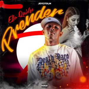 ดาวน์โหลดและฟังเพลง Ella Quiere Prender พร้อมเนื้อเพลงจาก JeycitoLM