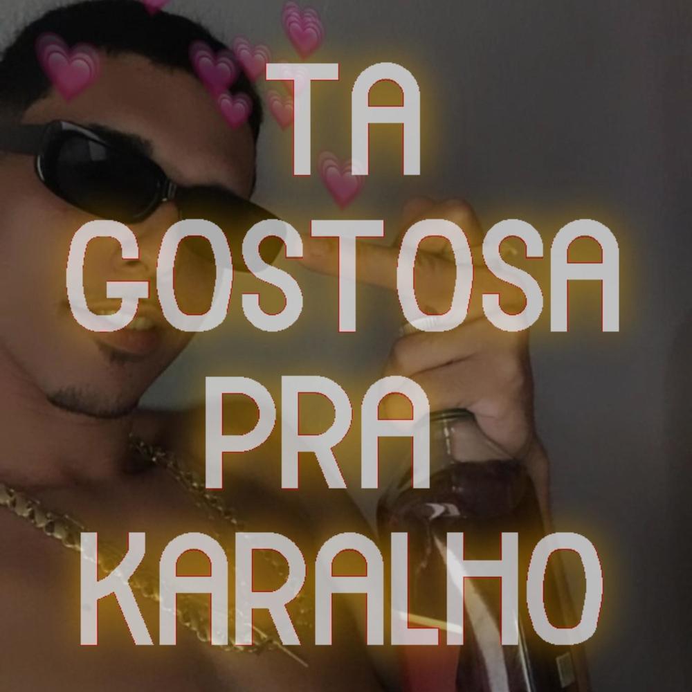 TA GOSTOSA PRA KARALHO (feat. Mc Fabinho da Osk, Mc Gordinho do Catarina & mc 2f) (Explicit)