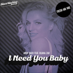 อัลบัม I Need You Baby (Fresh Air Mix) ศิลปิน Andy Bach