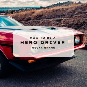 Oscar Brand的專輯How To Be A Hero Driver - Oscar Brand