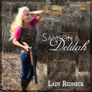 Dengarkan lagu Samson and Delilah nyanyian Lady Redneck dengan lirik