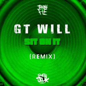ดาวน์โหลดและฟังเพลง Sit On It (Explicit) พร้อมเนื้อเพลงจาก GT Will
