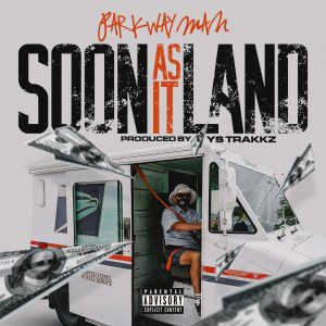 Dengarkan lagu Soon as It Land (Explicit) nyanyian Parkway Man dengan lirik