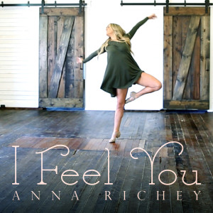 ดาวน์โหลดและฟังเพลง I Feel You พร้อมเนื้อเพลงจาก Anna Richey