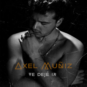 Axel Muñiz的專輯Te Dejé Ir