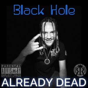 收聽Already dead的Black Hole歌詞歌曲