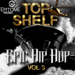 Various的专辑Top Shelf: Epic Hip-Hop Series 3