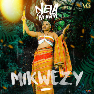 Listen to MIKWEZY song with lyrics from Nela Brown