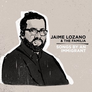 Jaime Lozano的專輯Songs by an Immigrant