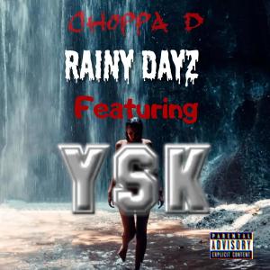 Choppa D的專輯Rainy Dayz (feat. YSK) [Explicit]