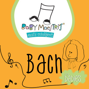 Bach for Babies dari Baby Maestri's Musical Enchantments