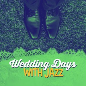 Wedding Day Music的專輯Wedding Days with Jazz