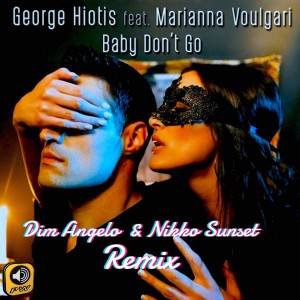 Album Baby Don't Go (Dim Angelo & Nikko Sunset Remix) oleh George Hiotis