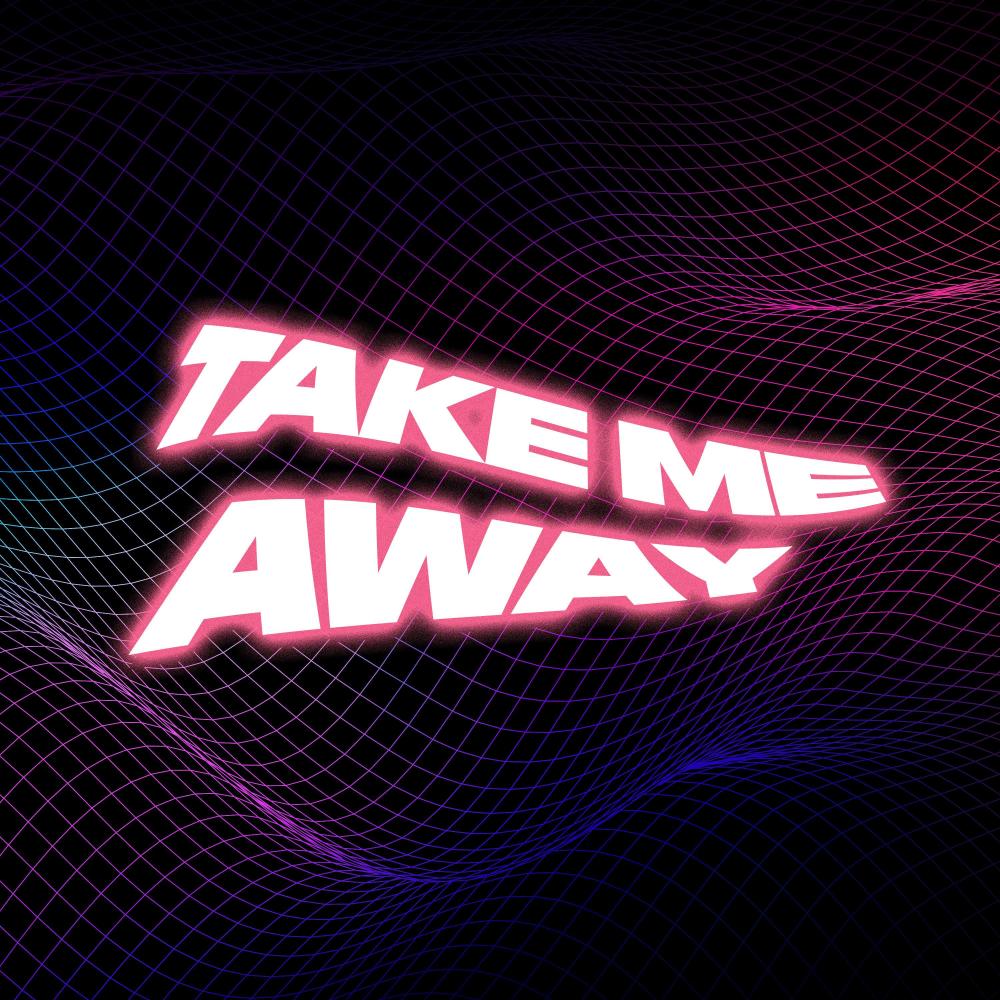 Take Me Away