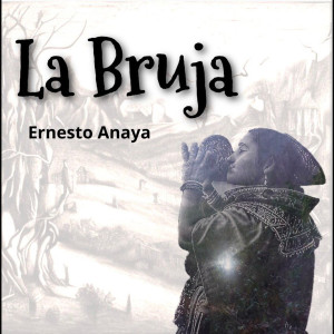 ดาวน์โหลดและฟังเพลง La Bruja พร้อมเนื้อเพลงจาก Ernesto Anaya