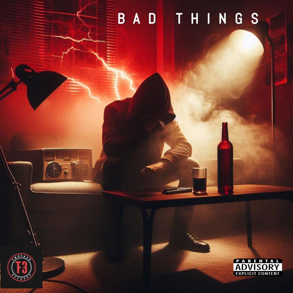 BAD THINGS (Explicit)