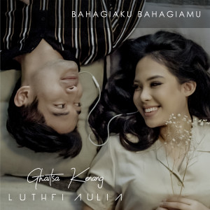 อัลบัม Bahagiaku Bahagiamu ศิลปิน Ghaitsa Kenang