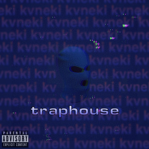 Listen to Traphouse (Explicit) song with lyrics from Kvneki