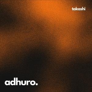 Takashi的專輯ADHURO