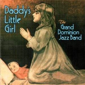 Grand Dominion Jazz Band的專輯Daddy's Little Girl