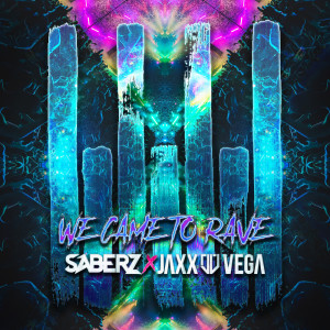 Dengarkan lagu We Came To Rave nyanyian SaberZ dengan lirik