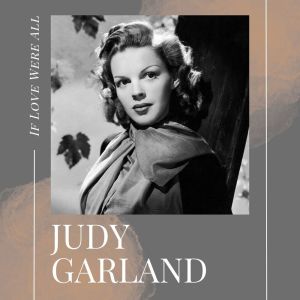 Judy Garland的專輯If Love Were All
