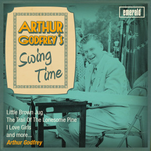 ดาวน์โหลดและฟังเพลง What Is a Girl พร้อมเนื้อเพลงจาก Arthur Godfrey