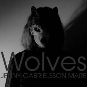 ดาวน์โหลดและฟังเพลง Wolves พร้อมเนื้อเพลงจาก Jenny Gabrielsson Mare