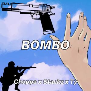Listen to Bombo (Explicit) song with lyrics from Choppa