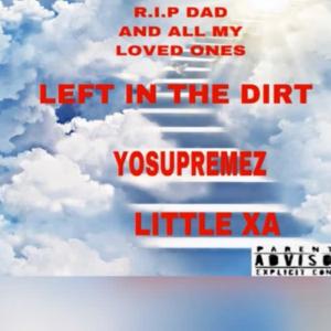 ดาวน์โหลดและฟังเพลง Left in the dirt (feat. Little xa) (Explicit) พร้อมเนื้อเพลงจาก YOSUPREMEZ