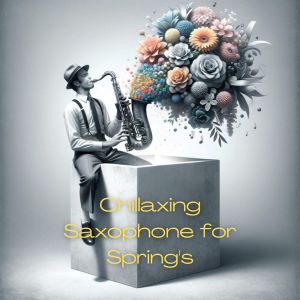 Chillaxing Summer Jazz的專輯Mellow Melodies (Smooth Jazz, Chillaxing Saxophone for Spring's Soft Embrace and Relax)