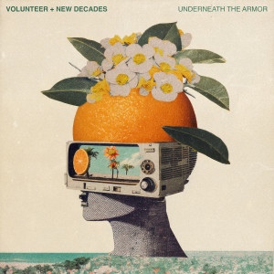 Listen to Underneath the Armor song with lyrics from Volunteer
