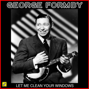 Album Let Me Clean Your Windows oleh George Formby