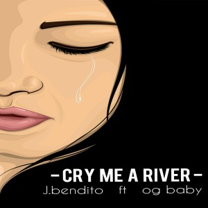 收聽J.Bendito的Cry Me a River歌詞歌曲