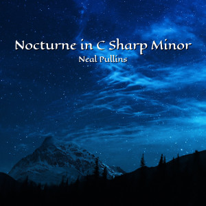Listen to Nocturne in C Sharp Minor song with lyrics from Neal Pullins