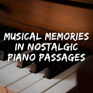 อัลบัม Musical Memories in Nostalgic Piano Passages ศิลปิน Memorable