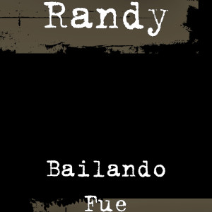 Album Bailando Fue oleh Randy