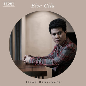收聽Jason Daneswara的Bisa Gila歌詞歌曲