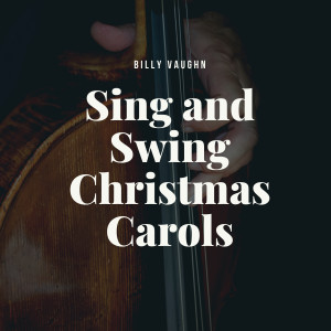 Billy Vaughn And His Orchestra的专辑Sing and Swing Christmas Carols
