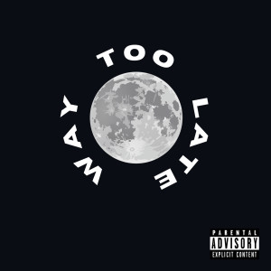 Listen to Way Too Late (Explicit) song with lyrics from Darius Gray