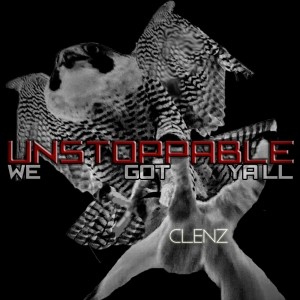 收聽Clenz的Unstoppable (We Got Ya'll)歌詞歌曲