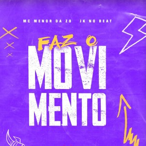 收听MC Menor da ZO的Faz o Movimento (Explicit)歌词歌曲