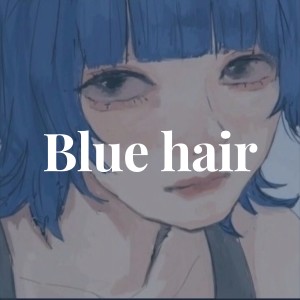 Dengarkan lagu Blue hair nyanyian Sr.Kittybbaby dengan lirik
