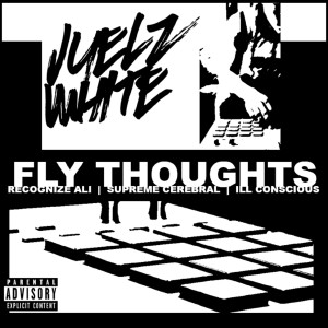 Album Fly Thoughts (feat. Recognize Ali, Supreme Cerebral & Ill Conscious) (Explicit) from 