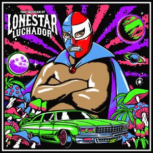 That Mexican OT的專輯Lonestar Luchador