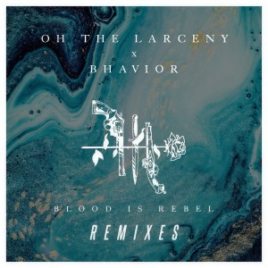 Album Blood Is Rebel (Remixes) from Oh The Larceny